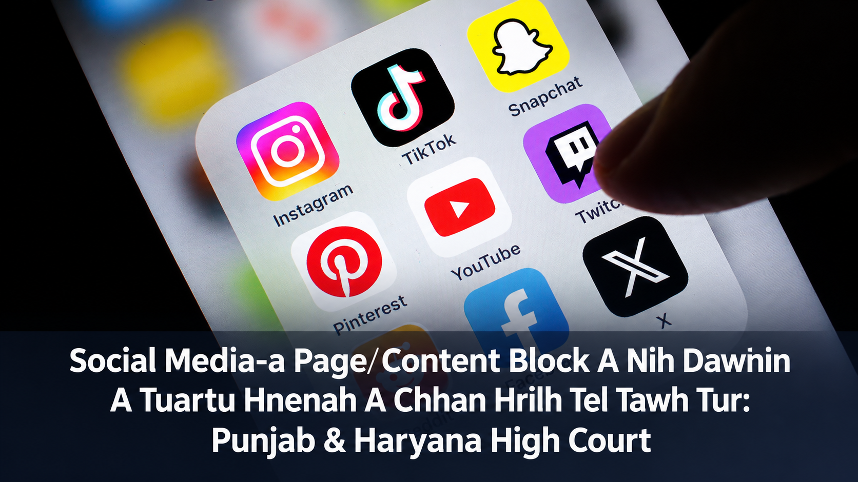 Social Media-a Page/Content Block A Nih Dawnin A Tuartu Hnenah A Chhan Hrilh Tel Tawh Tur: Punjab & Haryana High Court