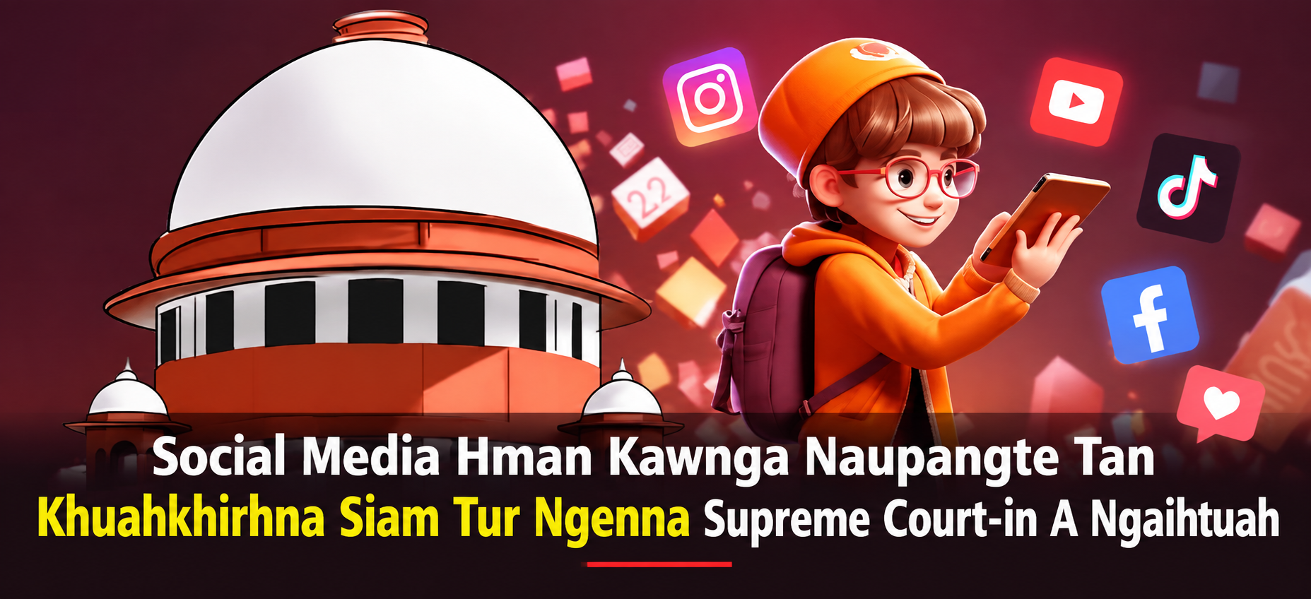 Social Media Hman Kawnga Naupangte Tana Khuahkhirhna Siam Tur Ngenna  Supreme Court-in Ngaihtuah